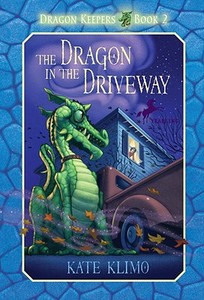 The Dragon in the Driveway di Kate Klimo edito da YEARLING
