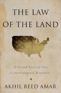 The Law of the Land di Akhil Reed Amar edito da INGRAM PUBLISHER SERVICES US