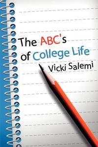 ABC's of College Life di Vicki Salemi edito da iUniverse