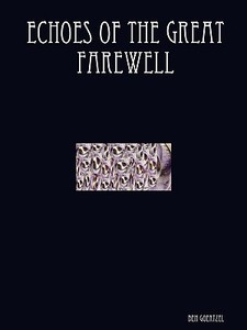 Echoes of the Great Farewell di Ben Goertzel edito da Rambunctious Earwig