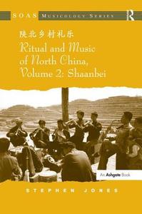 Jones, S: Ritual and Music of North China di Stephen Jones edito da Routledge