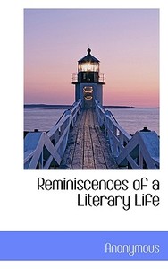 Reminiscences Of A Literary Life di Anonymous edito da Bibliolife