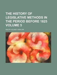 The History Of Legislative Methods In Th di Ralph Volney Harlow edito da Rarebooksclub.com