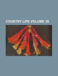 Country Life Volume 30 di Anonymous edito da Rarebooksclub.com