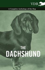 The Dachshund - A Complete Anthology of the Dog - di Various edito da Read Books