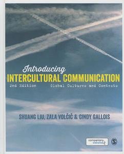 Introducing Intercultural Communication: Global Cultures and Contexts di Shuang Liu, Zala Volcic, Cindy Gallois edito da PAPERBACKSHOP UK IMPORT