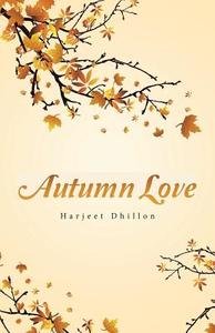 Autumn Love di Harjeet Dhillon edito da iUniverse
