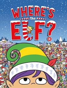 Where's the Elf? di Chuck Whelon edito da Michael O'Mara Books Ltd
