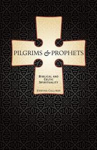 Pilgrims and Prophets di Edmond Cullinan edito da VERITAS