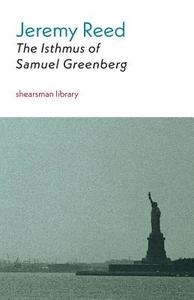 The Isthmus of Samuel Greenberg di Jeremy Reed edito da Shearsman Books