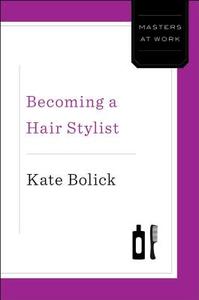 Becoming a Hairstylist di Kate Bolick edito da Simon & Schuster