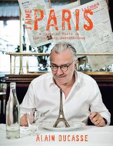 J'Aime Paris di Alain Ducasse, Frederick E. Grasser Herme edito da Editions Alain Ducasse