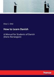 How to Learn Danish di Elise C. Otté edito da hansebooks