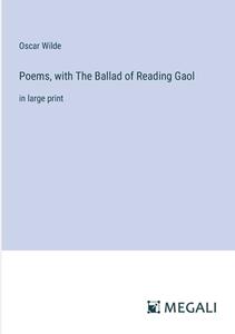 Poems, with The Ballad of Reading Gaol di Oscar Wilde edito da Megali Verlag
