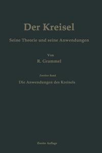Der Kreisel Seine Theorie und seine Anwendungen di Richard Grammel edito da Springer Berlin Heidelberg