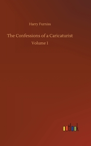 The Confessions of a Caricaturist di Harry Furniss edito da Outlook Verlag