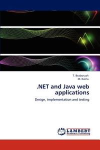 .NET and Java web applications di T. Bezboruah, M. Kalita edito da LAP Lambert Acad. Publ.