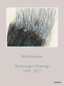 Wulf Kirschner: Drawings 1978-2011 edito da Kerber Verlag