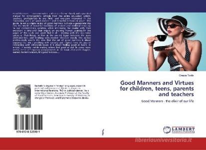 Good Manners and Virtues for children, teens, parents and teachers di Orest Tarita edito da LAP Lambert Academic Publishing