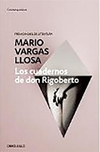 Los Cuadernos de Don Rigoberto / The Notebooks of Don Rigoberto di Mario Vargas Llosa edito da DEBOLSILLO