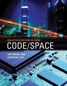Code/Space - Software and Everyday Life di Rob Kitchin edito da MIT Press