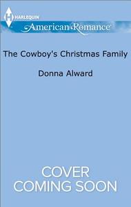 The Cowboy's Christmas Family di Donna Alward edito da Harlequin