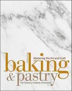 Baking & Pastry: Mastering the Art and Craft di The Culinary Institute of America edito da WILEY