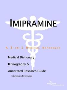 Imipramine - A Medical Dictionary, Bibliography, And Annotated Research Guide To Internet References di Icon Health Publications edito da Icon Group International