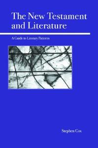The New Testament and Literature: A Guide to Literary Patterns di Stephen Cox edito da OPEN COURT