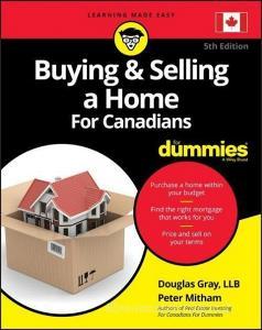 Buying And Selling A Home For Canadians For Dummies di Douglas Gray, Peter Mitham edito da John Wiley & Sons Inc