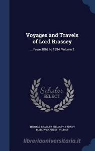Voyages And Travels Of Lord Brassey di Earl Thomas Brassey Brassey edito da Sagwan Press
