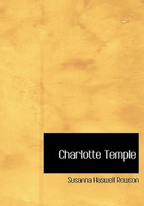 Charlotte Temple di Susanna Haswell Rowson edito da BiblioLife