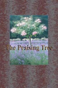 The Praising Tree di Gary Drury, Cecilia G. Haupt, Susan B. Barto edito da Createspace Independent Publishing Platform