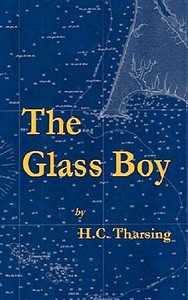 The Glass Boy di H. C. Tharsing edito da Createspace