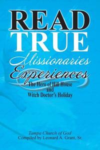 Read True Missionaries Experiences di Tampa Church of God edito da Xlibris