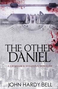 The Other Daniel: A Camille Grisham Novella di John Hardy Bell edito da Createspace