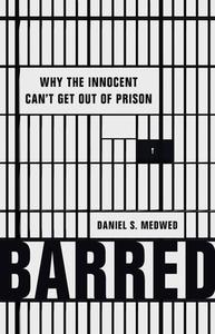 Barred: Why the Innocent Can't Get Out of Prison di Daniel S. Medwed edito da BASIC BOOKS