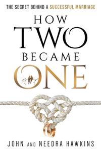 How Two Became One di John Hawkins, Needra Hawkins edito da Christian Living Books, Inc.