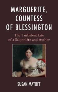 Marguerite, Countess of Blessington di Susan Matoff edito da University of Delaware Press