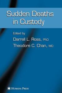 Sudden Deaths in Custody di Darrell L. Ross edito da Humana Press Inc.