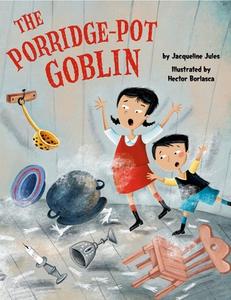 The Porridge Pot Goblin di Jacqueline Jules edito da APPLES & HONEY