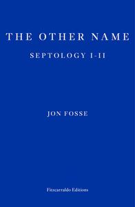 The Other Name: Septology I-II di Jon Fosse edito da FITZCARRALDO ED