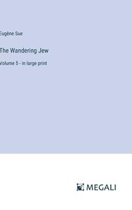 The Wandering Jew di Eugène Sue edito da Megali Verlag
