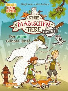 Die Schule der magischen Tiere ermittelt 1: Der grüne Glibber-Brief (Zum Lesenlernen) di Margit Auer edito da Carlsen Verlag GmbH