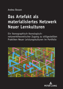 Das Artefakt als materialisiertes Netzwerk Neuer Lernkulturen di Andrea Bossen edito da Peter Lang