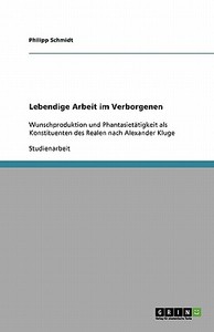 Lebendige Arbeit im Verborgenen di Philipp Schmidt edito da GRIN Verlag