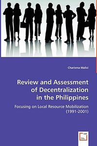 Review and Assessment of Decentralization in the Philippines di Charisma Malixi edito da VDM Verlag Dr. Müller e.K.