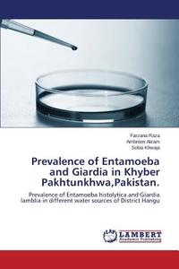 Prevalence of Entamoeba and Giardia in Khyber Pakhtunkhwa,Pakistan. di Farzana Raza, Ambreen Akram, Sobia Khwaja edito da LAP Lambert Academic Publishing