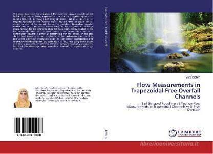 Flow Measurements in Trapezoidal Free Overfall Channels di Safa Ibrahim edito da LAP Lambert Academic Publishing