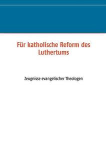 Für katholische Reform des Luthertums edito da Books on Demand